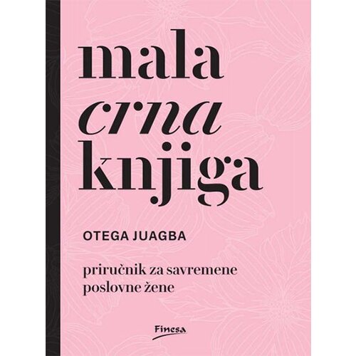 Finesa Otega Juagba - Mala crna knjiga: priručnik za savremene poslovne žene Slike