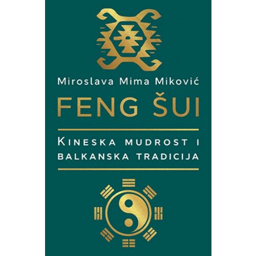 Laguna Feng šui : Kineska mudrost i Balkanska tradicija - Miroslava Mima Miković ( 10518 ) Cene