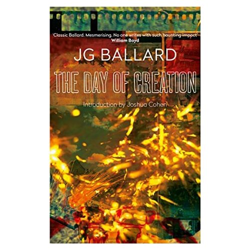 Harper Collins Publishers Ltd J. G. Ballard - The Day Of Creation Cene