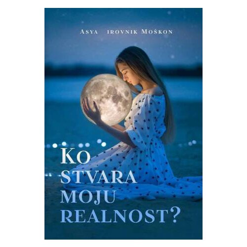 Makart Asya Širovnik Moškon - Ko stvara moju realnost Cene