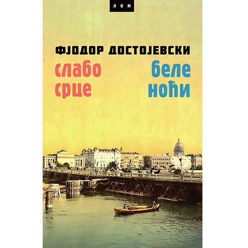  Slabo srce/bele noći - fjodor mihailovič dostojevski Cene