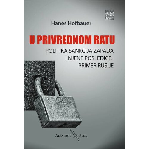 Albatros plus Hanes Hofbauer - U privrednom ratu - politika sankcija Zapada i njene posledice Slike