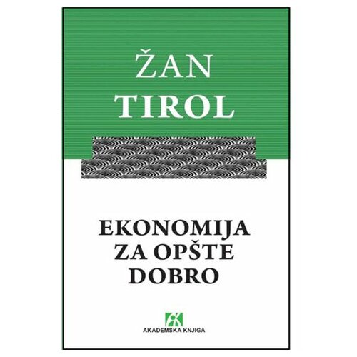 Akademska Knjiga ekonomija za opšte dobro - žan tirol 9788662632050 Cene