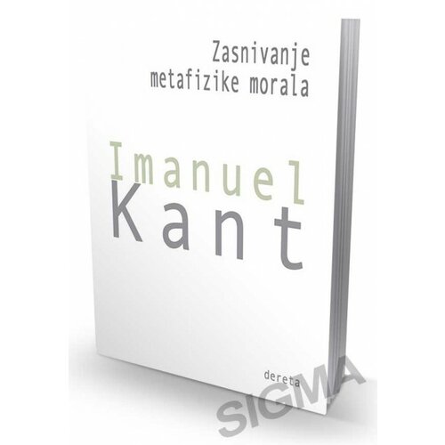 Dereta Imanuel Kant - Zasnivanje metafizike morala Slike