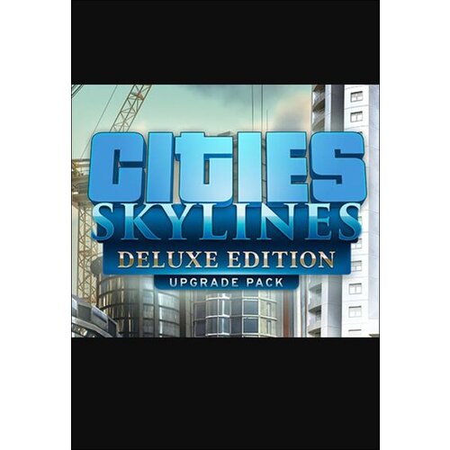 Steam Cities: Skylines - Deluxe Edition Upgrade Pack (DLC) (PC) Key GLOBAL Cene