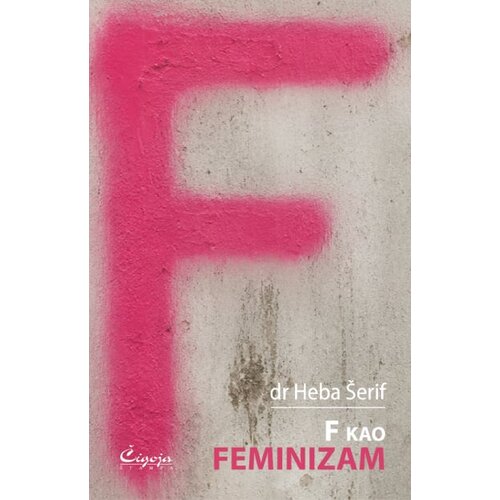 Čigoja Heba &amp;Scaron;erif - F kao feminizam Slike