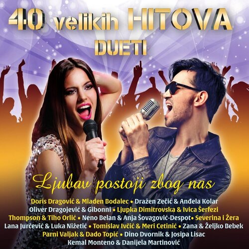 CROATIA RECORDS Razni Izvođači // 40 Velikih Hitova - Najljepši Dueti - Ljubav Postoji Zbog Nas Cene
