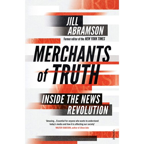 Random House Jill Abramson - Merchants Of Truth: Inside The News Revolution Cene