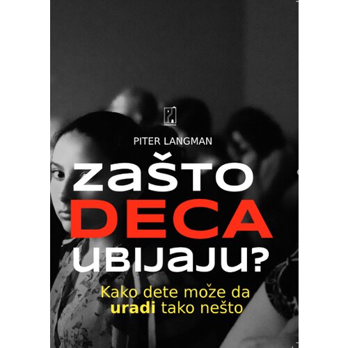 Psihopolis Piter Langman - Za&amp;scaron;to deca ubijaju? Slike