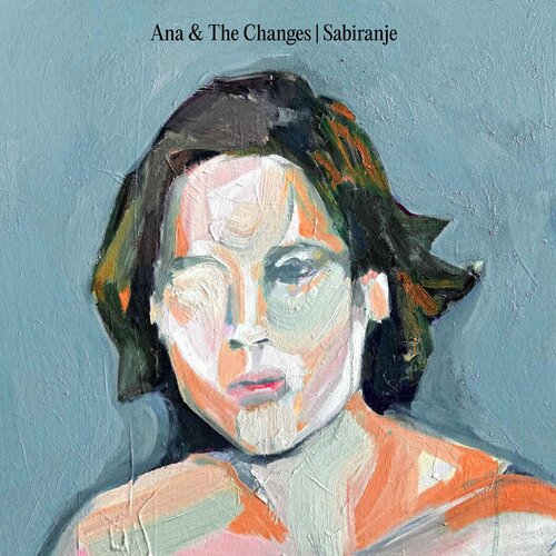  ANA & THE CHANGES - SABIRANJE Cene