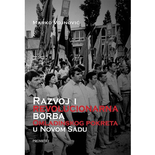 Prometej, Novi Sad Marko Vojnović - Razvoj i revolucionarna borba omladinskog pokreta u Novom Sadu Slike