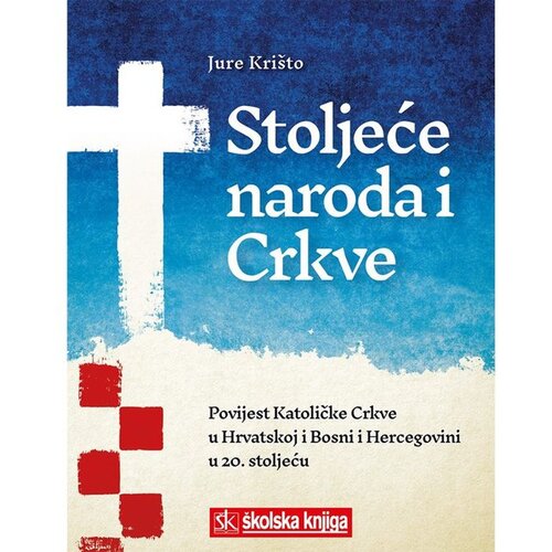 &amp;Scaron;kolska knjiga Stoljeće naroda i Crkve &amp;ndash; Povijest Katoličke Crkve u Hrvatskoj i Bosni i Hercegovini u 20. stoljeću Slike