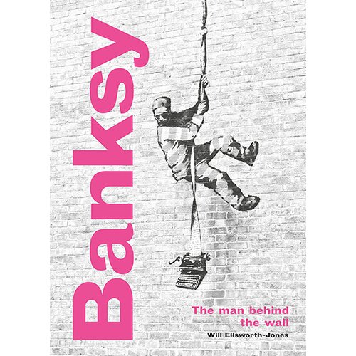Quatro Will Ellsworth-Jones - Banksy: The Man behind the Wall Slike