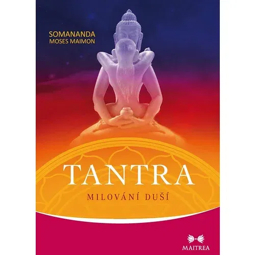  Tantra: Milování duší - Somananda Moses Maimon