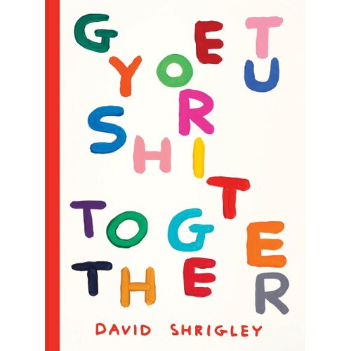 Macmillan Distribution David Shrigley - Get Your Shit Together Slike