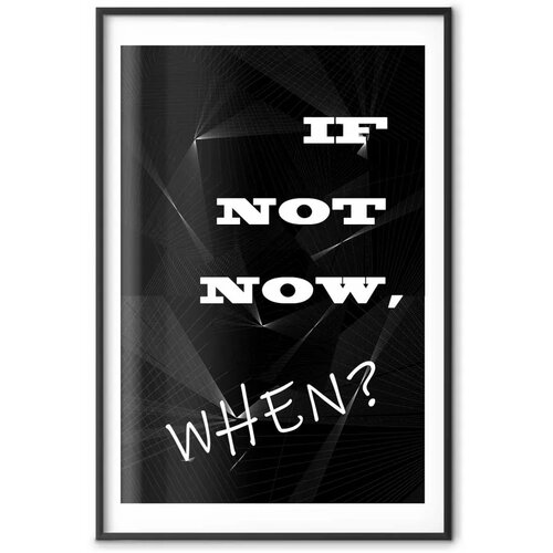  Plakat - If Not Now When? 60x90 Crni okvir s margom Slike