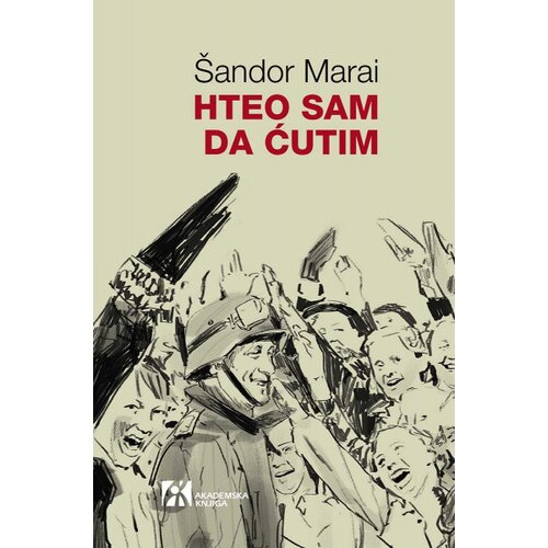 Akademska Knjiga &amp;Scaron;andor Marai - Hteo sam da ćutim Slike