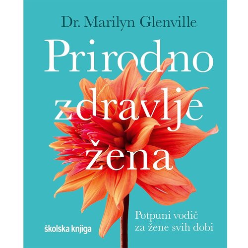 &amp;Scaron;kolska knjiga Prirodno zdravlje žene - potpuni vodič za žene svih dobi, Marilyn Glenville Slike