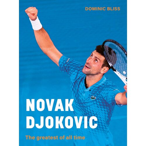 Quatro Dominic Bliss - Novak Djokovic: The greatest of all time Cene