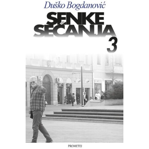 Prometej, Novi Sad Du&scaron;an Bogdanović - Senke sećanja 3 Cene