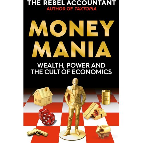Hachette The Rebel Accountant - Moneymania: Wealth, Power and the Cult of Economics Slike