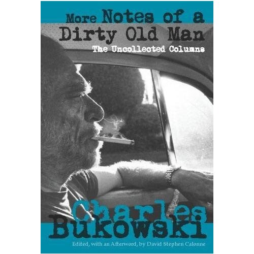 Ingram Publisher Services Charles Bukowski - More Notes Of A Dirty Old Man: The Uncollected Columns Slike