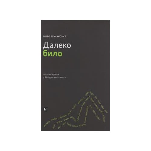 &amp;Scaron;tampar Makarije Miro Vuksanović - Daleko bilo: mozaički roman u 446 urokljivih slika Slike