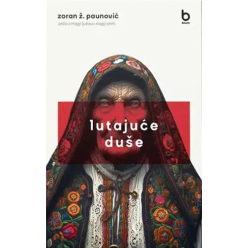 Blum izdavaštvo Zoran Ž. Paunović - Lutajuće du&scaron;e Cene