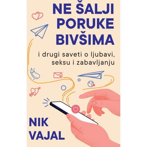  Ne šalji poruke bivšima ...i drugi saveti o ljubavi/ seksu i zabavljanju Cene