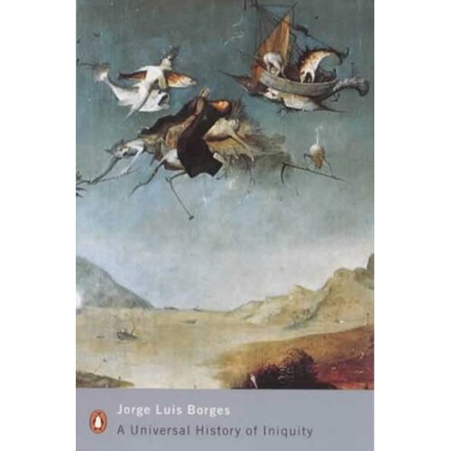 Penguin Books Jorge Luis Borges - A Universal History Of Iniquity Cene