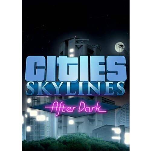  Cities: Skylines - After Dark (DLC) Steam Key GLOBAL Cene