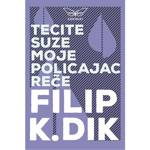 Kontrast izdavaštvo Filip K. Dik - Tecite suze moje, reče policajac Cene