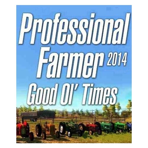 Professional Farmer 2014 - Good Ol’ Times (DLC) Steam Key GLOBAL Cene