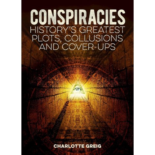 Arcturus Publishing Charlotte Greig, Mike Rothschild - Conspiracies Cene