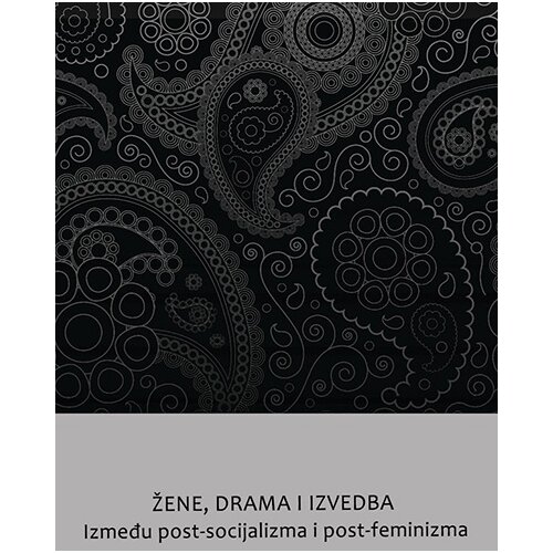 Orion Art Lada Čale Feldman - Žena, drama, izvedba - između post-socijalizma i post-feminizma Cene