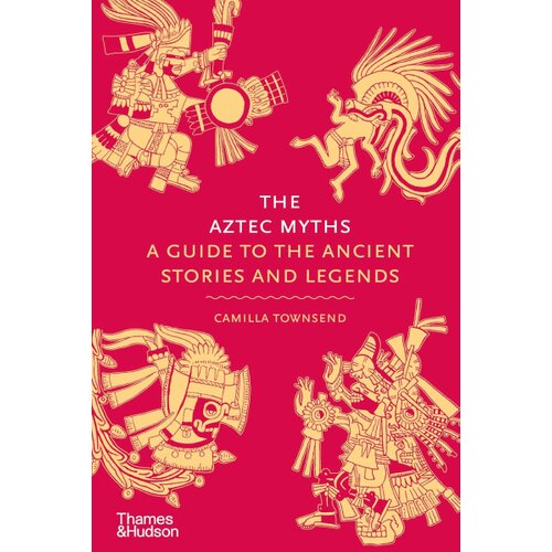 Hachette Camilla Townsend - The Aztec Myths Cene