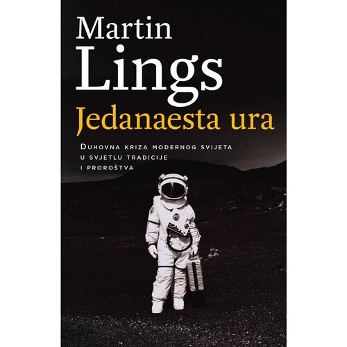 Vuković&amp;amp;Runjić Jedanaesta ura - Duhovna kriza modernog svijeta u svjetlu tradicije i proro&amp;scaron;tva, Martin Lings Slike