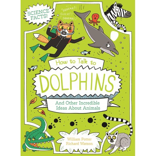 Arcturus Publishing William Potter - How to Talk to Dolphins and Other Incredible Ideas About Animals Cene