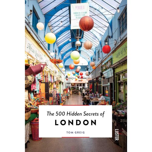Ingram UK Tom Greig - The 500 Hidden Secrets of London Slike