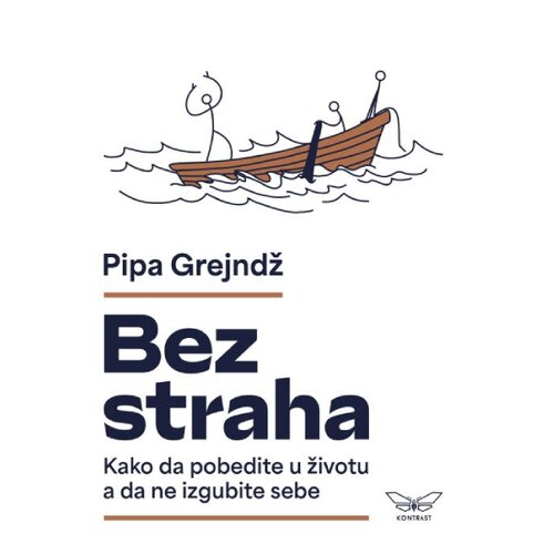 Kontrast izdava&amp;scaron;tvo Pipa Grejndž - Bez straha: Kako da pobedite u životu a da ne izgubite sebe Slike