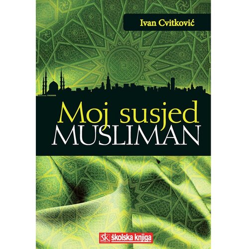 &amp;Scaron;kolska knjiga MOJ SUSJED MUSLIMAN - Ivan Cvitković Slike
