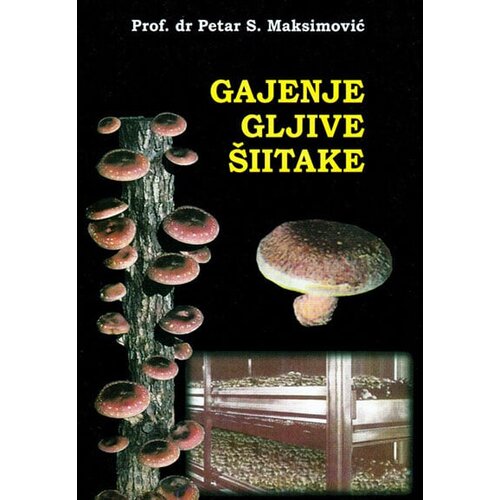 Partenon Petar Maksimović - Gajenje gljive &scaron;iitake Cene