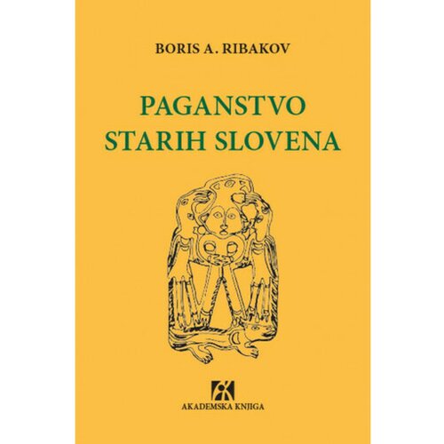 Akademska Knjiga Paganstvo Starih Slovena - Boris Aleksandrovič Ribakov Cene