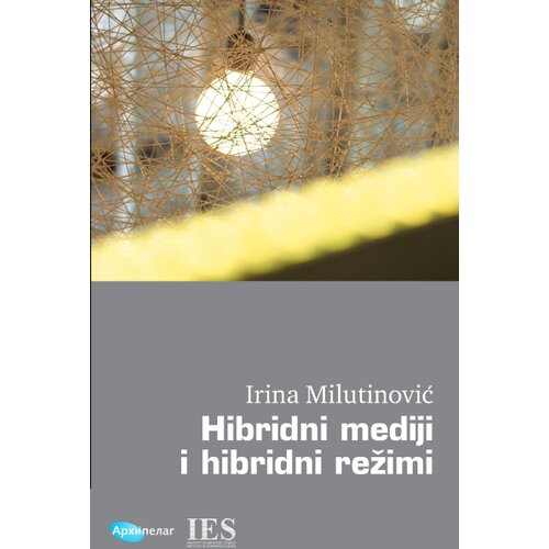 Arhipelag Irina Milutinović - Hibridni mediji i hibridni režimi Slike