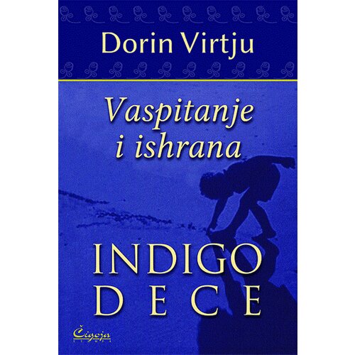 Čigoja Dorin Virtju - Vaspitavanje i ishrana indigo dece Slike