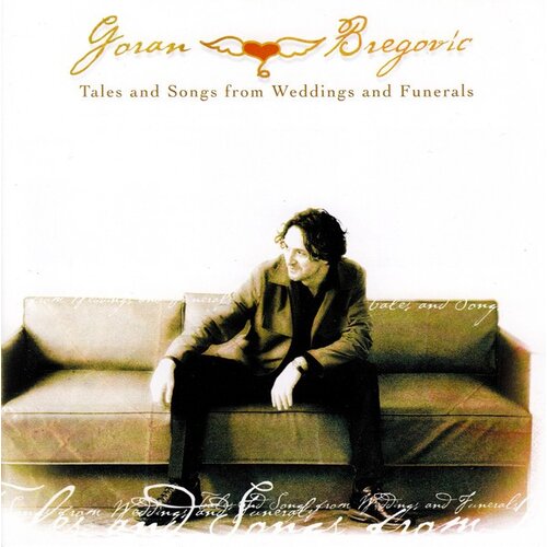 POSNETI MEDIJI GORAN BREGOVIĆ - TALES AND SONGS FROM WEDDINGS AND FUNERALS, (266247) Cene