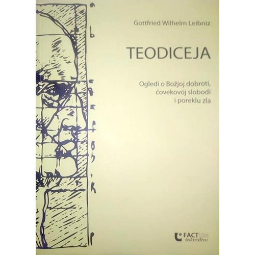 Factum izdava&amp;scaron;tvo Gotfrid Vilhelm Lajbnic
 - Teodiceja: ogledi o božjoj dobroti, čovekovoj slobodi i poreklu zla Slike