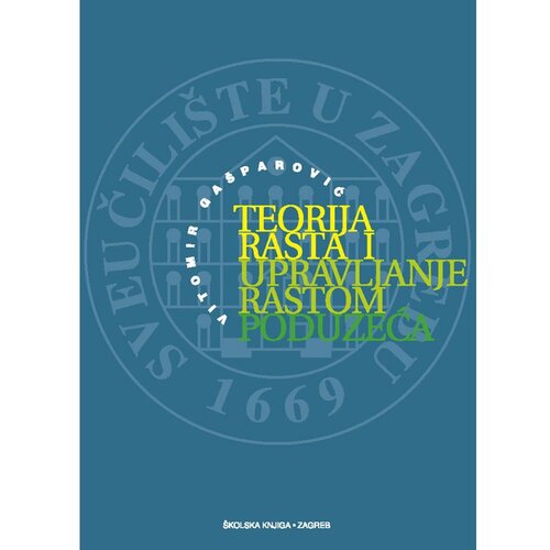&amp;Scaron;kolska knjiga TEORIJA RASTA I UPRAVLJANJE RASTOM PODUZEĆA - Vitomir Ga&amp;scaron;parović Slike