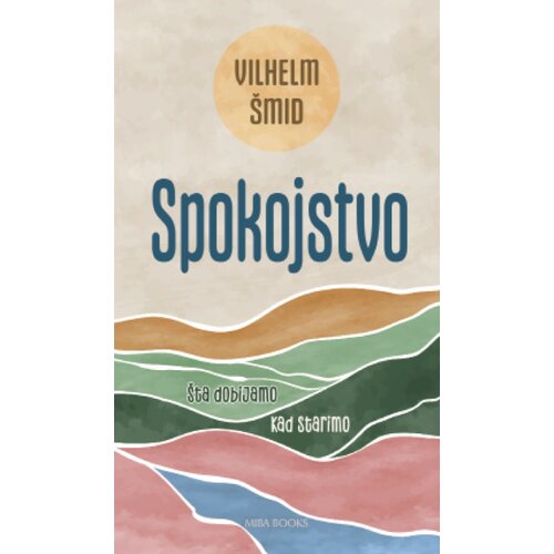 Miba Books Vilhem &amp;Scaron;mid - Spokojstvo: &amp;Scaron;ta dobijamo kad starimo Slike