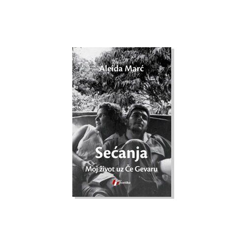 Geopoetika Aleida Marć - Sećanja moj život uz Če Gevaru Cene